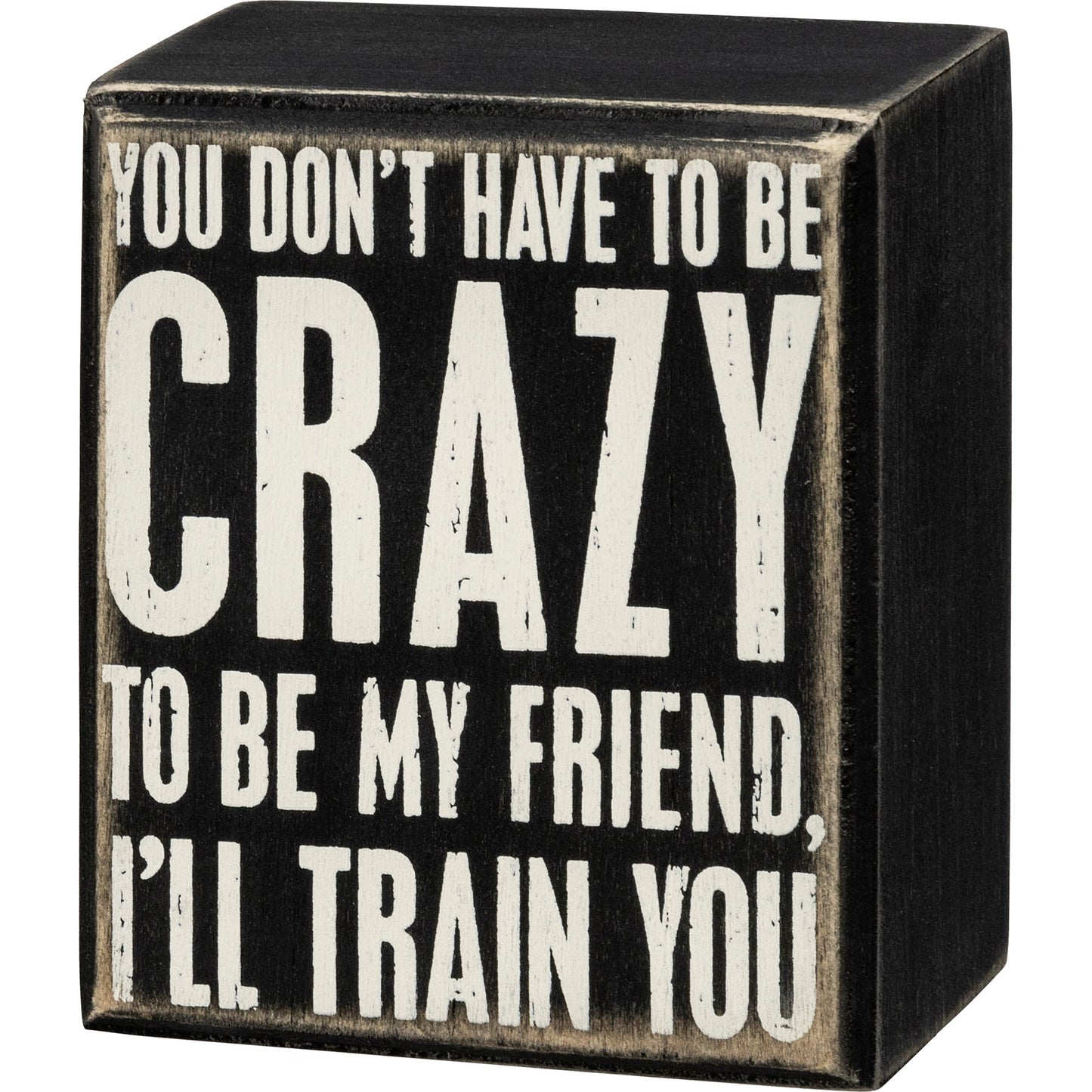 Crazy Friend 3x3.5 Wood Box Sign (PbK3)