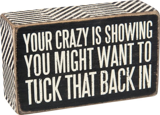 Your Crazy 3x5 Wood Box Sign (PbK3)